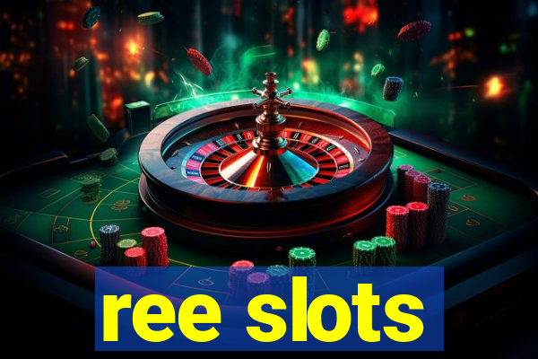 ree slots